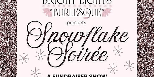 Snowflake Soiree: A Burlesque Fundraiser Show