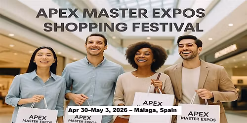 Apex Master Expos \u2013 Global Shopping Festival in M\u00e1laga, Spain