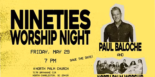 Nineties Worship Night + Workshop with Paul Baloche & North Palm Worship!