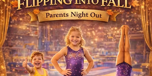FLIPPING INTO FALL PARENTS NIGHT OUT AT DMGC