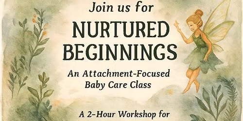 Nurtured Beginnings- Attatchment-focused baby care class