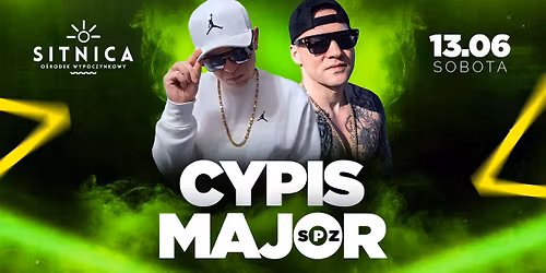 CYPIS & MAJOR SPZ w Sitnicy! | Sobota 13\/06