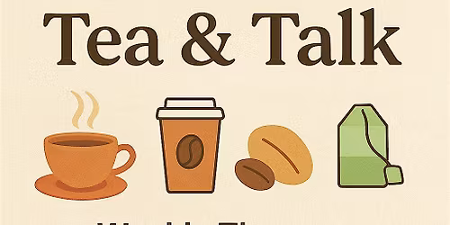 Tea & Talk Series: A gathering for meaningful conversation & warm drinks