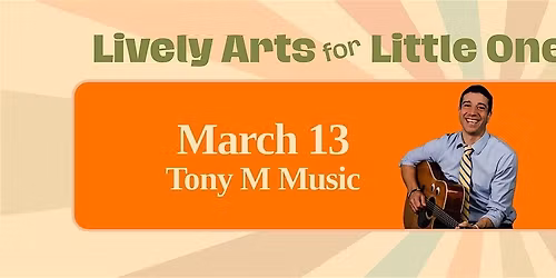 Lively Arts for Little Ones: Tony M Music