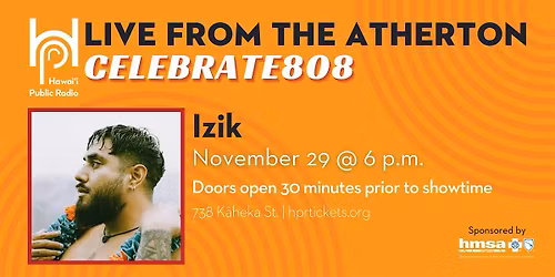 Live from the Atherton: Celebrate808 x Izik - 6PM