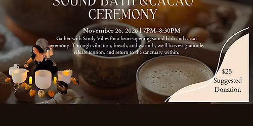 Harvest of The Heart: Sound Bath and Cacao Ceremony