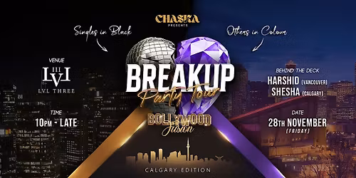 CHASKA Presents: Breakup Party Tour - Calgary Edition at LVL THREE