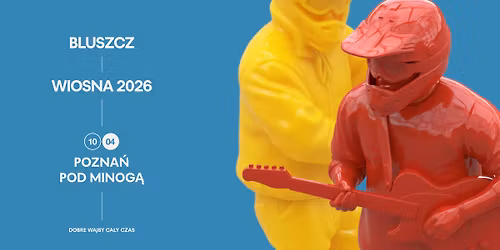 BLUSZCZ | Pozna\u0144 10.04 | Pod Minog\u0105