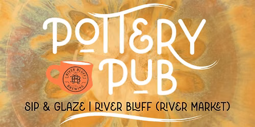 Sip & Glaze at River Bluff!