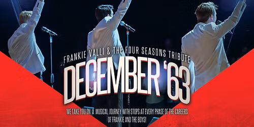 December 63 - Frankie Valli and The Four Seasons Tribute at The Theater at North
