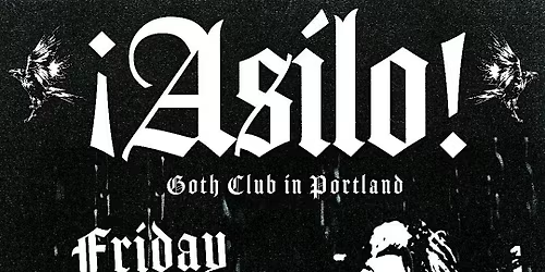 \u00a1Asilo! Goth Club in Portland