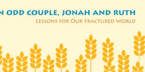 Kerygma Bible Study "An Odd Couple: Jonah and Ruth -- Lessons for a Fractured World"