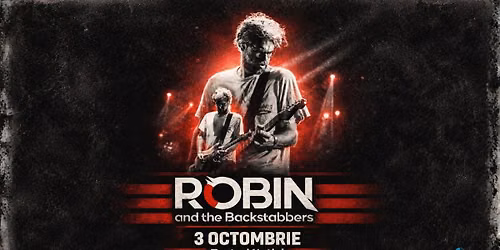 Robin and The Backstabbers • Ploiești • Teatrul Nației • 3 octombrie