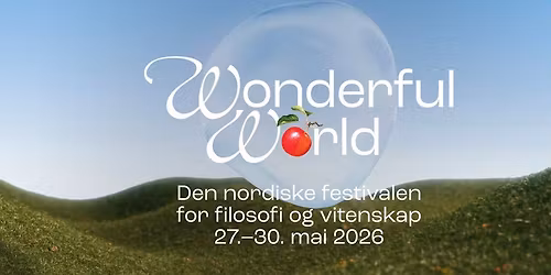 Wonderful World \u2013 den nordiske festivalen for filosofi og vitenskap