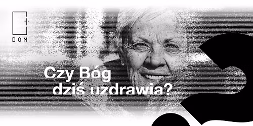 Czy B\u00f3g dzisiaj uzdrawia? - Kurs Alpha