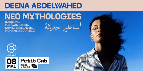 Deena Abdelwahed + Neo Mythologie @Petit Cab