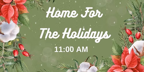 Home for the Holidays 11am tours