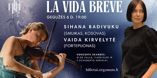 LA VIDA BREVE | Sihana Badivuku (smuikas, Kosovas) ir Vaida Kirvelyt\u0117 (fortepijonas)