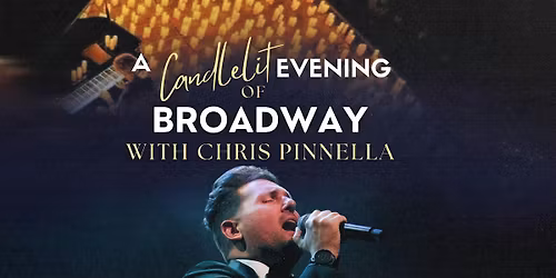 A CANDLELIT EVENING OF BROADWAY with CHRIS PINNELLA