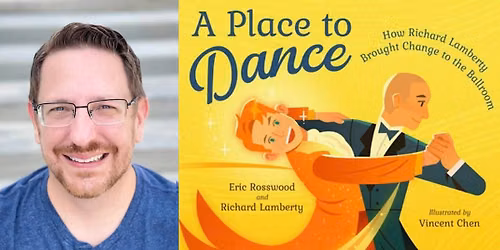 Author Event! Eric Rosswood - A Place to Dance