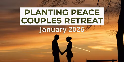 Planting Peace Couples Retreats January 2026