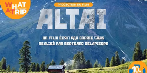 Projection \u2022 Alta\u00ef, aux sources de la vie - avec C\u00e9dric Gras 