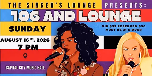 The Singer\u2019s Lounge Presents: 106 & Lounge