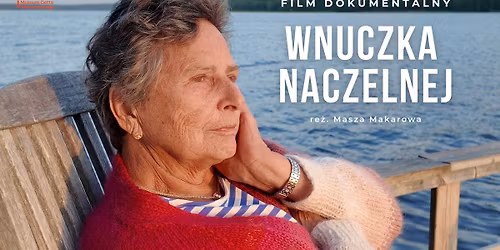 Pokaz filmu dokumentalnego \u201eWnuczka Naczelnej\u201d