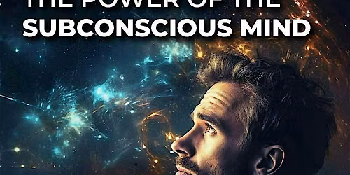 The Power of the Subconscious Mind - Free Lecture
