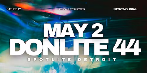 DONAVAN GLOVER Presents: DONLITE 44  at SPOTLITE DETROIT