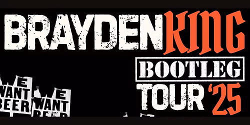 Brayden King "Bootleg Tour" with Tanner Dawson