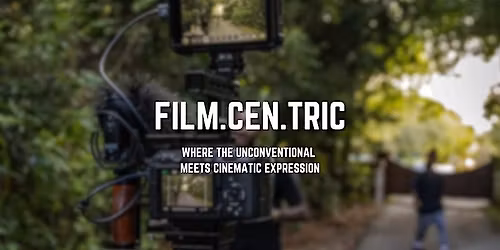 FILM.CEN.TRIC (SHORT FILM SCREENINGS)