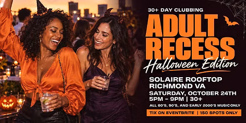 ADULT RECESS: HALLOWEEN EDITION - Richmond's Ultimate 30+ Day Party