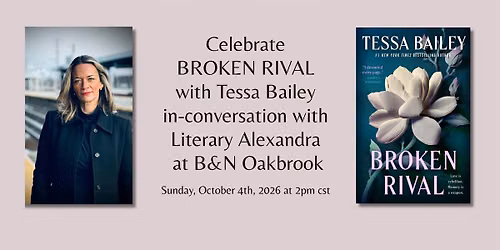 Celebrate BROKEN RIVAL with Tessa Bailey at B&N Oakbrook!