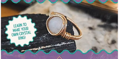 Wire Wrapped Ring Workshop | Registration Required