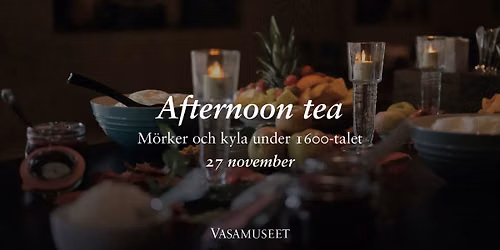 Afternoon tea \u2013 M\u00f6rker och kyla under 1600-talet