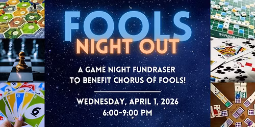Fools Night Out: A Game Night Fundraiser to Benefit Chorus of Fools