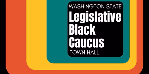Washington State Legislative Black Caucus Town Hall - Spokane