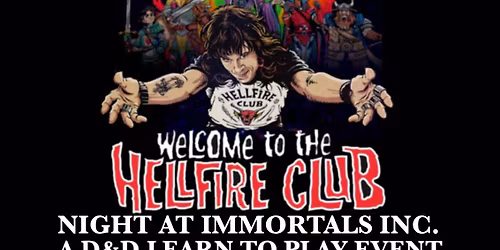 Welcome to Hellfire Club Night - D&D Learn to Play Event at Immortals Inc