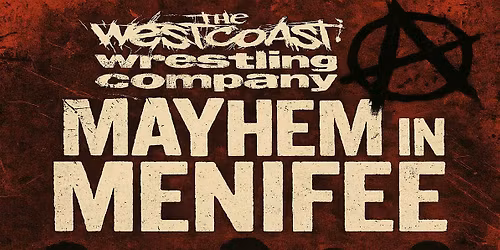 Westcoast Wrestling Company presents "Mayhem in Menifee"