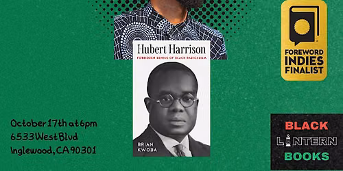 Hubert Harrison: Forbidden Genius of Black Radicalism w\/Dr. Kwoba