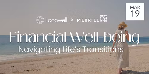 Loopwell x Merrill Lynch: Navigating Life\u2019s Transitions