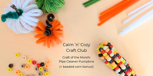 Calm \u2018n\u2019 Cozy Craft Club: Pipe Cleaner Pumpkins at Contra Costa Coffee