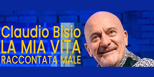 LA MIA VITA RACCONTATA MALE con Claudio Bisio