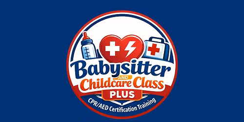 Babysitter and Childcare Class PLUS CPR\/AED Certification Training
