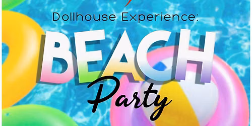 The Dollhouse Experience: Beach Party