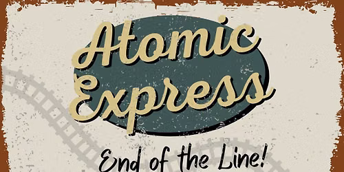 Atomic Express: End of the Line