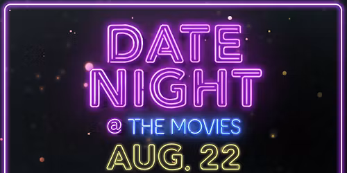 Date Night @ the Movies - $7 tickets, special popcorn & soda combos