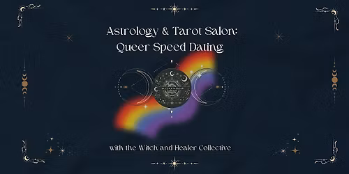 Astrology and Tarot Salon: Queer Speed Dating Edition