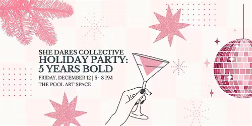 She Dares Holiday Festivity: 5 Years Bold